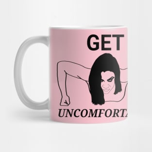 Get Uncomfortable Mug